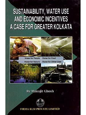 Sustainability, Water Use and Economic Incentives A Case for Greater Kolkata
