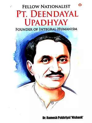 Pt. Deendayal Upadhyay- Founder of Integral Humanism (Fellow Nationalist)