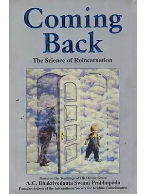 Coming Back- The Science of Reincarnation