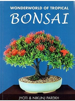 Wonderworld of Tropical Bonsai: Creation and Enjoyment of Miniature Trees and Landscapes