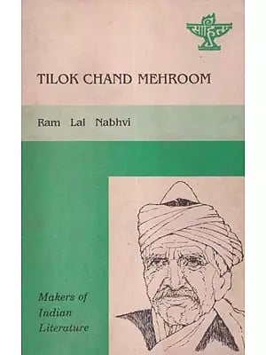 Tilok Chand Mehroom (Makers of Indian Literature) An Old and Rare Book