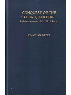 Conquest of the Four Quarters- Traditional Accounts of the Life of Sankara 