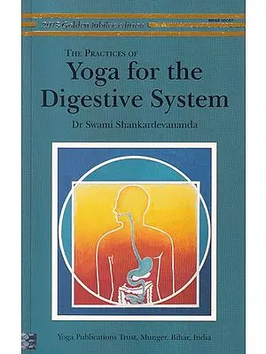 The Practices of Yoga for the Digestive System (The Golden Jubilee Edition)