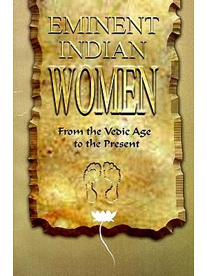 Eminent Indian Women From Vedic Age to the Present