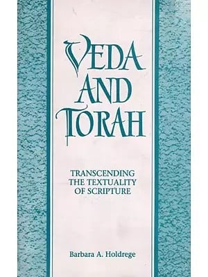 Veda and Torah: Transcending the Textuality of Scripture