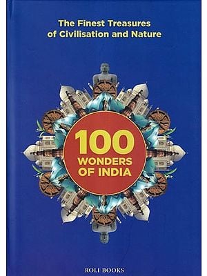 100 Wonders of India (The Finest Treasures of Civilisation and Nature)