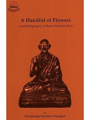 A Handful of Flowers (A brief Biography of Buton Rinchen Drub)