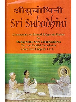 Sri Subodhini Commentary on Srimad Bhagavata Purana by Mahaprabhu Shri Vallabhacharya  Canto: Two-Chapters 1 to 6 (Volume 19)