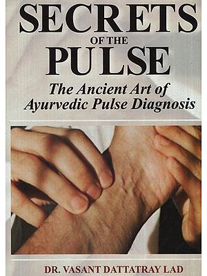 Secrets of the Pulse (The Ancient Art of Ayurvedic Pulse Diagnosis)