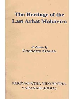 The Heritage of The Last Arhat Mahavira