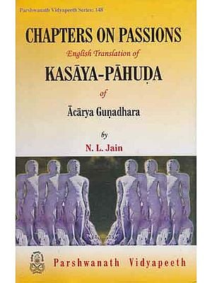 Chapters On Passions- English Translation of Kasaya Pahuda of Acarya Gunadhara