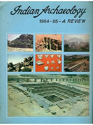 Indian Archaeology - 1984-85 A Review (An Old and Rare Book)