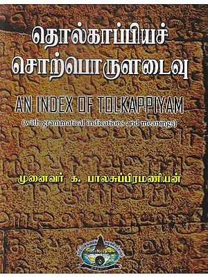 An Index of Tolkappiyam With Grammatical Indications and Meanings (Tamil)