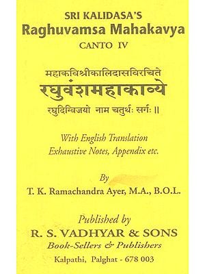 Raghuvamsa Mahakavya- Canto IV (With English Translation Exhaustive Notes, Appendix Etc.)