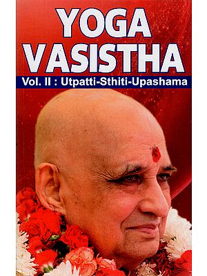 Yoga Vasistha- Utpatti-Sthiti-Upashama (Vol-II)