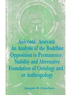 Aniccata/Anityata: Analysis of The Buddhist Opposition to Permanence/ Stability and Alternative Foundation of Ontology and / Or Anthropology)