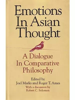 Emotions in Asian Thought: A Dialogue In Comparative Philosophy