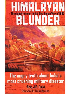 Himalayan Blunder- The Curtain of The Sino-Indian War of 1962