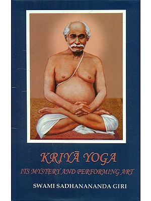 Kriya Yoga (Its Mystery and Performing Art)