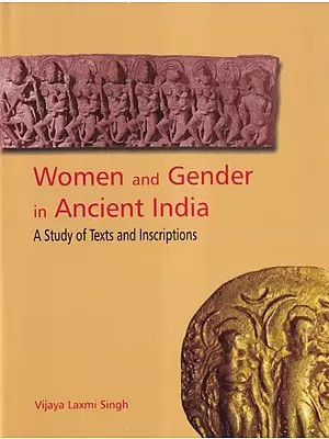 Women and Gender in Ancient India (A Study of Texts and Inscriptions)