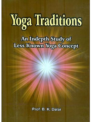 Yoga Traditions (An Indepth Study of Less Known Yoga Concept)