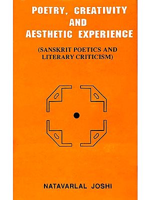 Poetry, Creativity and Aesthetic Experience (Sanskrit Poetics and Literary Criticism)