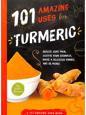 Turmeric (101 Amazing Uses)