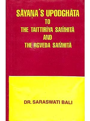 Sayana's Upodghata to The Taittiriya Samhita and The Rgveda Samhita