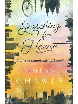 Searching for Home (Stories of Indians Living Abroad)