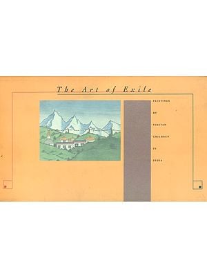 The Art of Exile (Paintings by Tibetan Children in India)