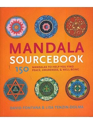 Mandala Source Book -150 Mandalas to Help You Find Peace, Awareness & Well-Being