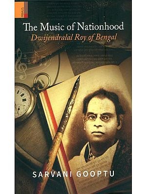 The Music of Nationhood (Dwijendralal Roy of Bengal)