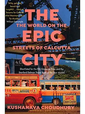 The Epic City - The World on the Streets of Calcutta
