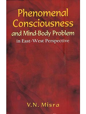 Phenomenal Consciousness and Mind-Body Problem in East-West Perspective