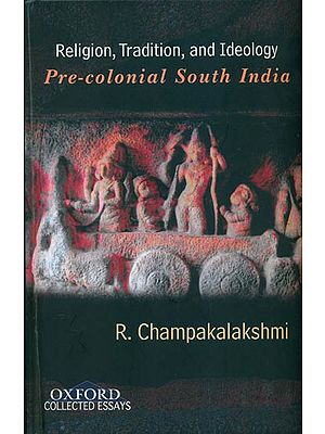 Religion, Tradition, and Ideology Pre-colonial South India