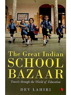 The Great Indian School Bazaar (Travels through the World of Education)