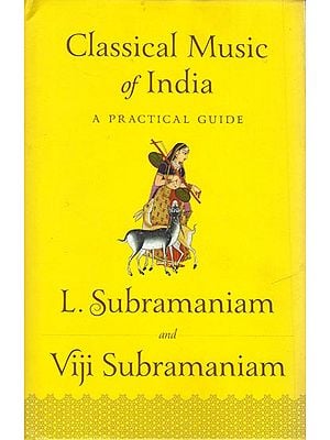 Classical Music of India: A Practial Guide (With Notations)