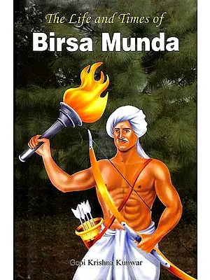 The Life and Times of Birsa Munda