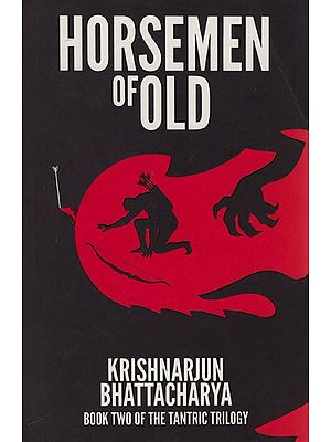 Horsemen of Old: Book Two of the Tantric Trilogy