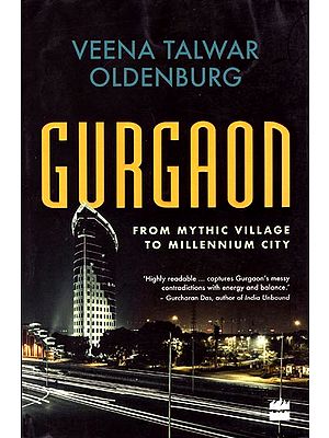 Gurgaon: From Mythic Village to Millennium City