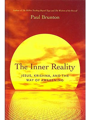 The Inner Reality: Jesus, Krishna and The Way of Awakening