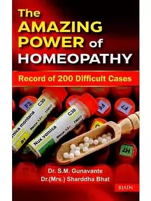 The Amazing Power of Homoeopathy (Record of 200 Difficult Cases)