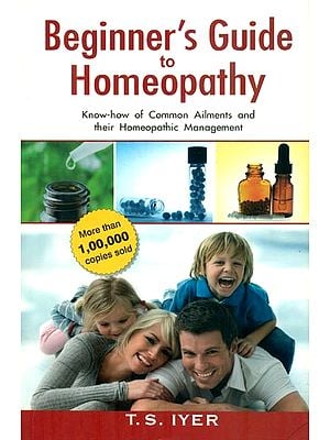 Beginner's Guide to Homeopathy (Know-how of Common Ailments and their Homeopathic Management)