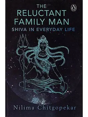 The Reluctant Family Man: Shiva in Everyday Life