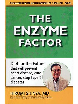 The Enzyme Factor (Diet For The Future That Will Prevent Heart Disease, Cure, Cancer, Stop Type 2 Diabetes)