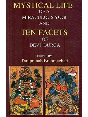 Mystical Life of a Miraculous Yogi and Ten Facets of Devi Durga