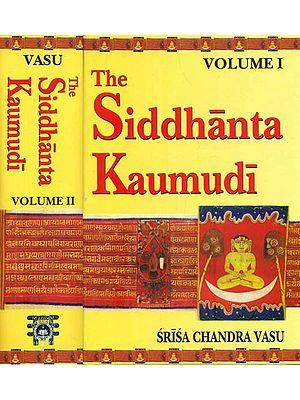 The Siddhanta Kaumudi of Bhattoji Diksita (Set of 2 Volumes)