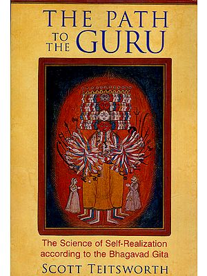 The Path to The Guru (The Science of Self-Realization According to The Bhagavad Gita)