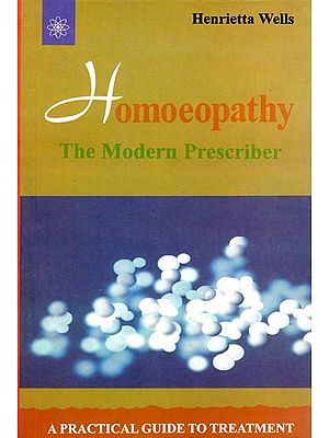 Homoeopathy - The Modern Prescriber (A Practical Guide to Treatment)