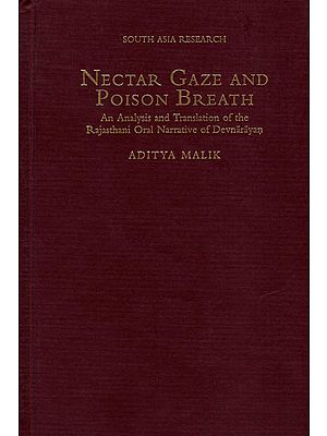 Nectar Gaze and Poison Breath (An Analysis and Translation of The Rajasthani Oral Narrative of Devnarayan)